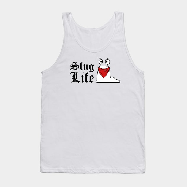 Slug Life (Thug Life) Funny Quote Tank Top by AustralianMate